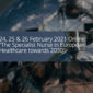 24, 25 & 26 February 2021 Online «The Specialist Nurse in European  Healthcare towards 2030»